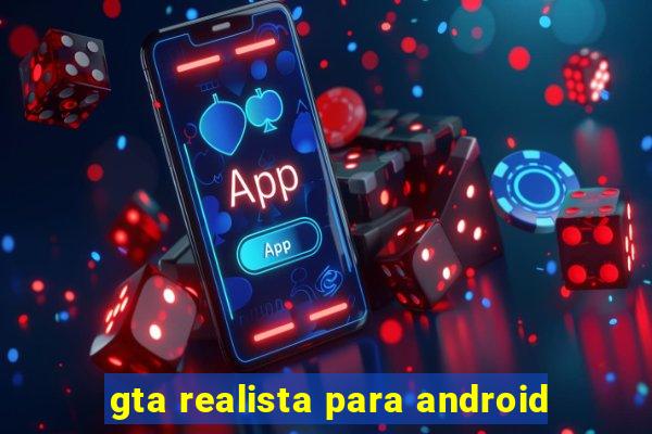 gta realista para android